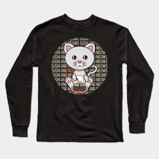 All I Need is sushi and cats, sushi and cats, sushi and cats lover Long Sleeve T-Shirt